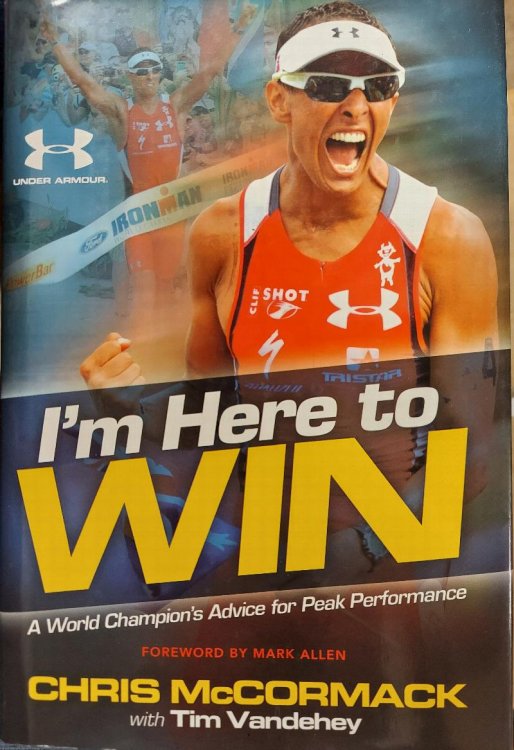 I'm Here to Win: A World Champion's Advice for Peak Performance