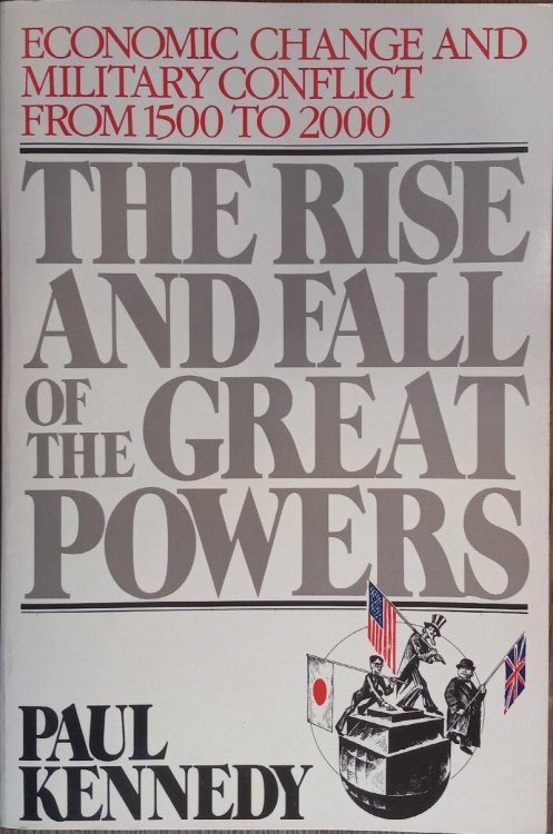 The Rise and Fall of the Great Powers: Economic Change and Military Conflict from 1500 to 2000
