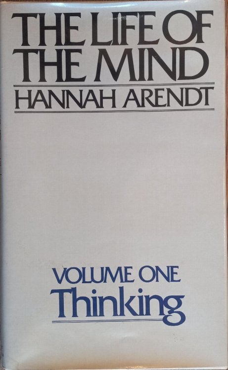The Life of the Mind Volume One: Thinking