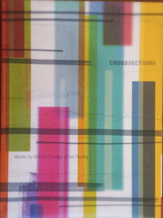 Crosssections: Works By Atlanta College of Art Faculty