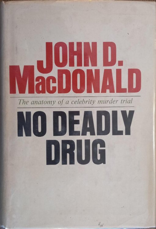 No Deadly Drug : The Anatomy of a Celebrity Murder Trial
