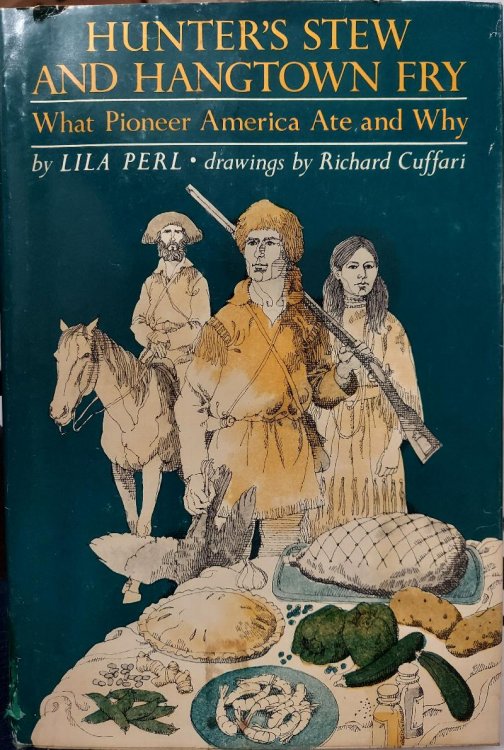 Hunter's Stew and Hangtown Fry : What Pioneer America Ate and Why