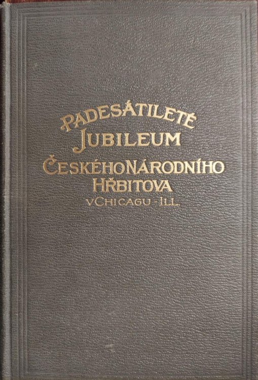 Padesatilete Jubileum Ceskeho Narodniho Hrbitova v Chicagu Illinois