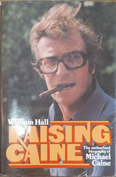 Raising Caine: The Authorized Biography of Michael Caine