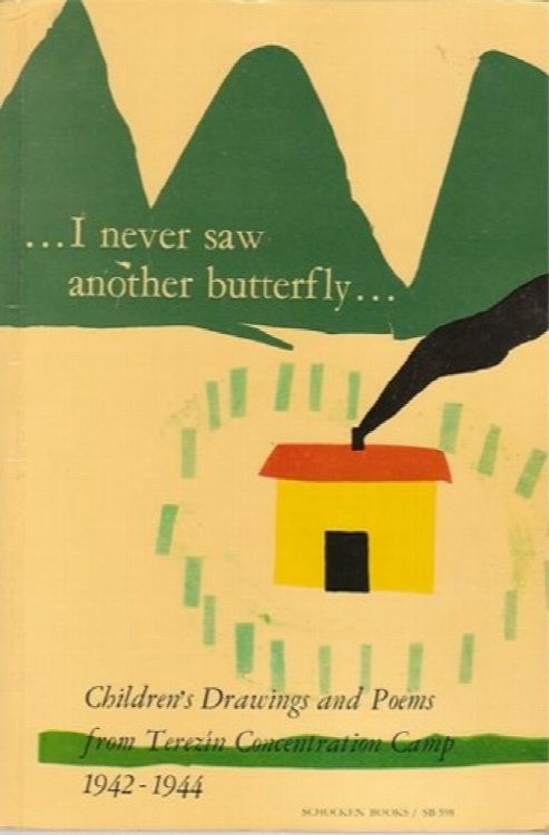 I Never Saw Another Butterfly: Children's Drawings and Poems from Terezin Concentration Camp 1942-1944