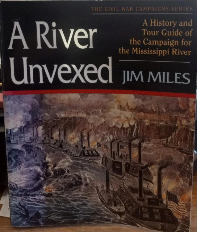 A River Unvexed: A History and Tour Guide of the Campaign for the Mississippi River [The Civil War Campaigns Series]