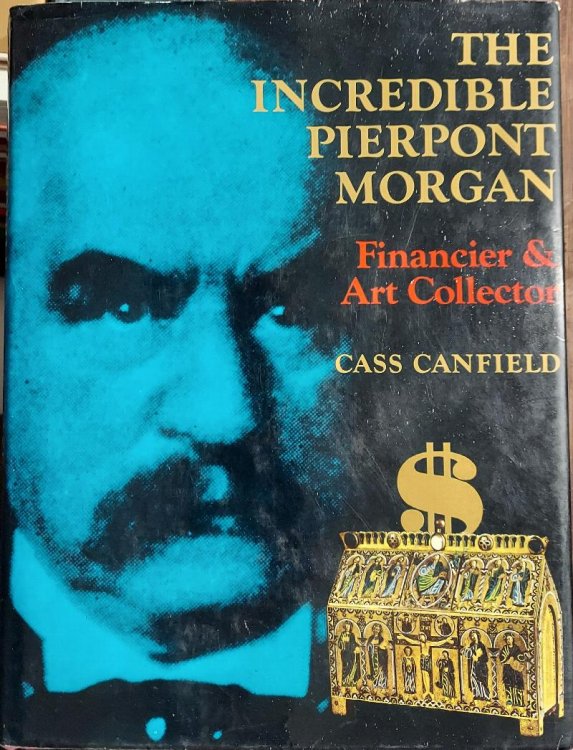 The Incredible Pierpont Morgan: Financier and Art Collector