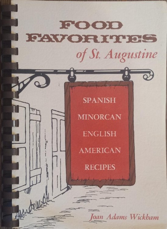 Food Favorites of St. Augustine: Spanish, Minorcan, English, American Recipes