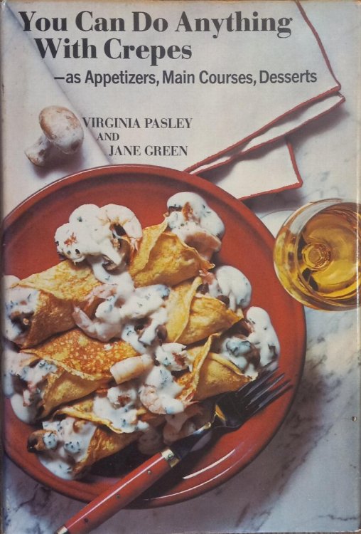 You Can Do Anything With Crepes - As Appetizers, Main Courses, Desserts