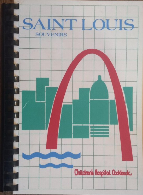 Saint Louis Souvenirs: A Taste of Our City's Best Recipes By Her Many Talented Cooks