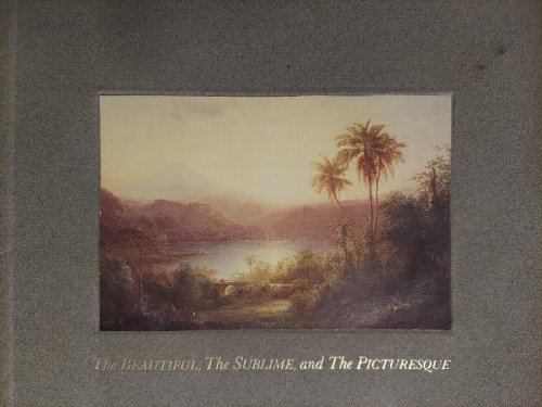 The Beautiful, the Sublime, and the Picturesque : British Influence on American Landscape Painting