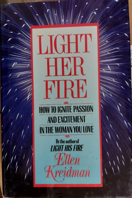Light Her Fire: How to Ignite Passion and Excitement in the Women You Love