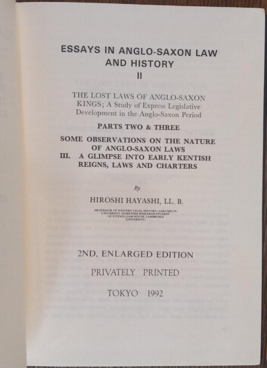 Essays in Anglo-Saxon Law and History II: The Lost Laws of Anglo-Saxon Kings, Offa et al., Parts Two and Three: Some Observations on the Nature of Anglo-Saxon Laws; A Glimpse Into Early Kentish Reigns, Laws and Charters (Volume 2 only)