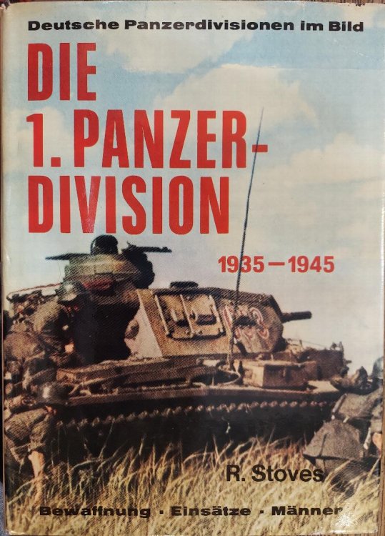 Die 1. Panzerdivision 1935-1945 : Ihre Aufstellung, die Bewaffnung, der Einsatz, ihre Manner(Die Deutschen Panzerdivisionen Im Bild)