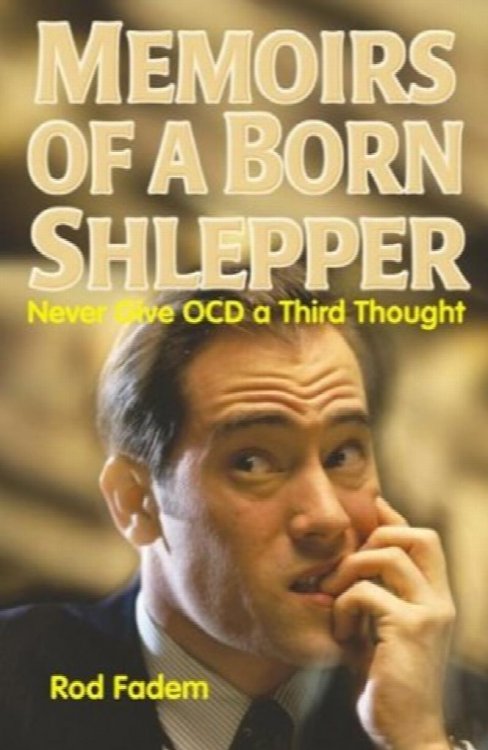 Memoirs of a Born Shlepper: Never Give Ocd a Third Thought