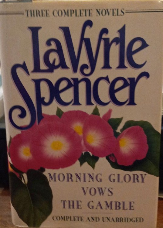 Morning Glory/Vows/The Gamble - Three Complete Novels