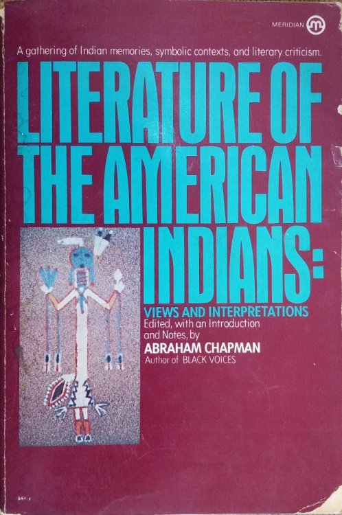 Literature of the American Indians: Views and Interpretations - A Gathering of Indian Memories, Symbolic Contexts, and Literary Criticism