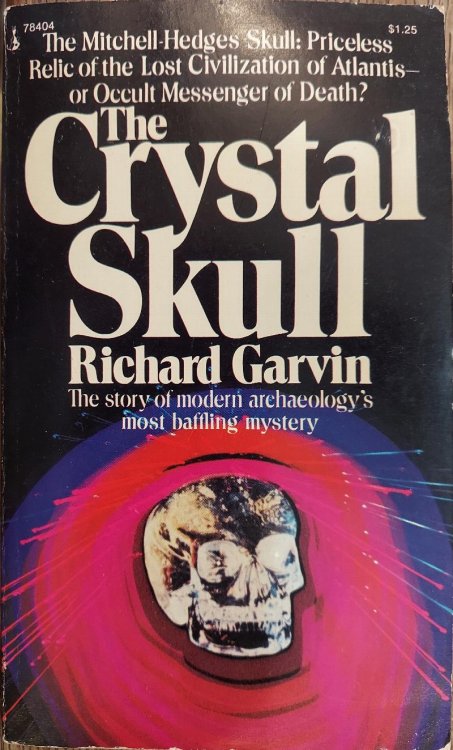 The Crystal Skull : The Story of Modern Archaeology's Most Baffling Mystery