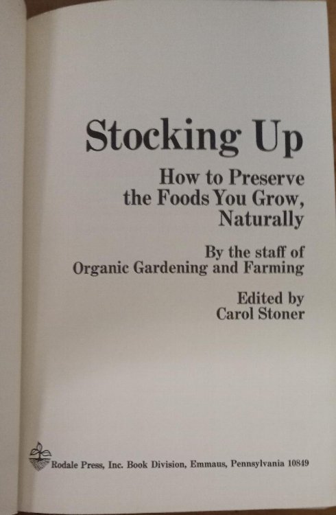 Stocking Up: How to Preserve the Foods You Grow, Naturally (By the Staff of Organic Gardening and Farming)