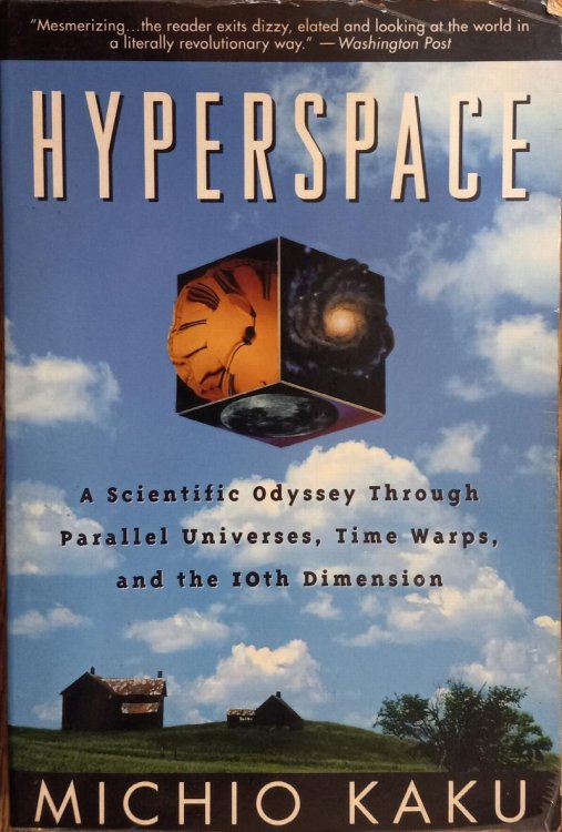 Hyperspace: A Scientific Odyssey Through Parallel Universes, Time Warps, and the 10th Dimension