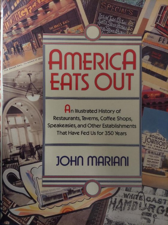 America Eats Out: An Illustrated History of Restaurants, Taverns, Coffee Shops, Speakeasies, and Other Establishments That Have Fed Us for 350 Years