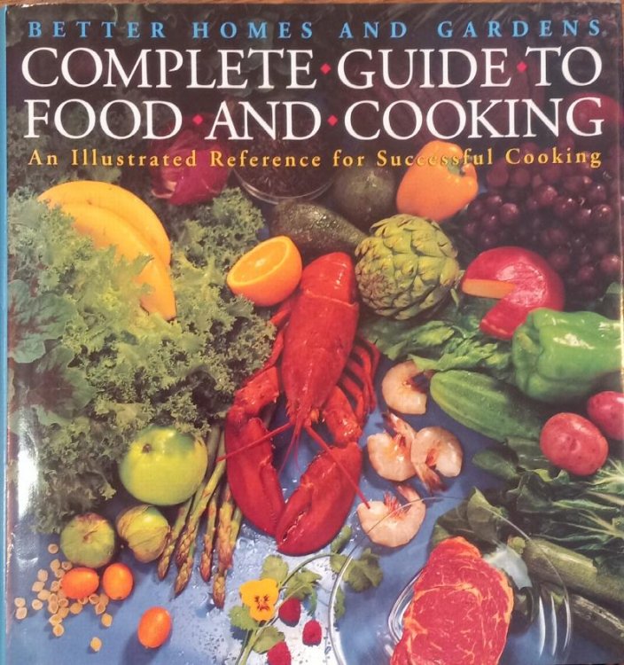 Better Homes and Gardens Complete Guide to Food and Cooking: An Illustrated Reference for Successful Cooking