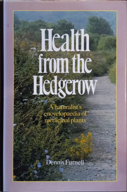 Health from the Hedgerow: A Naturalist's Encyclopaedia of Medicinal Plants
