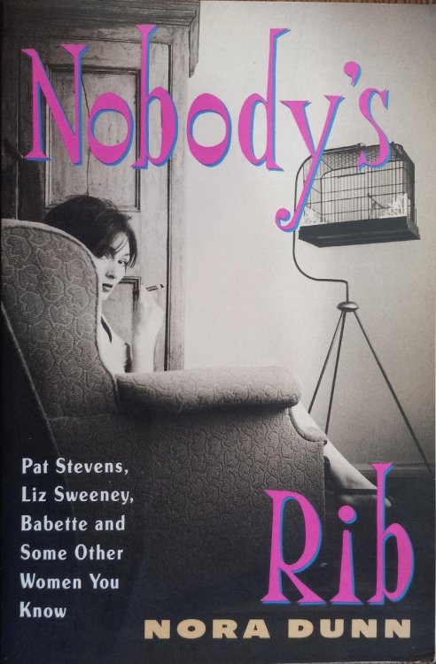 Nobody's Rib: Pat Stevens, Liz Sweeney, Babette and Some Other Women You Know