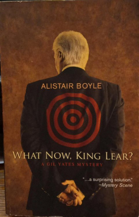 What Now, King Lear - A Gil Yates Mystery
