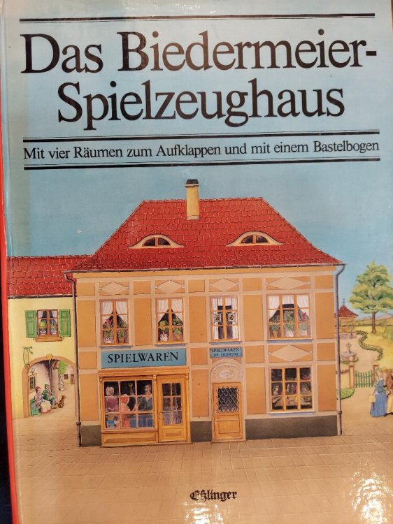 Das Biedermeier-Spielzeughaus: Mit vier Raumen zum Aufklappen und mit einem Bastelbogen