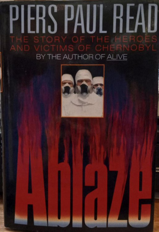 Ablaze: The Story of the Heroes and Victims of Chernobyl