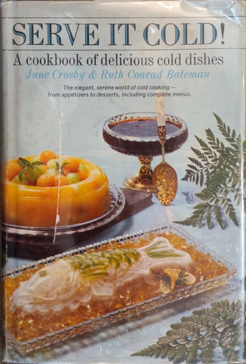 Serve it Cold!: A Cookbook of Delicious Cold Dishes