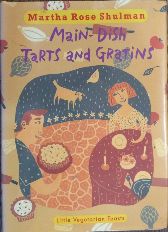 Main-Dish Tarts and Gratins (Little Vegetarian Feasts)