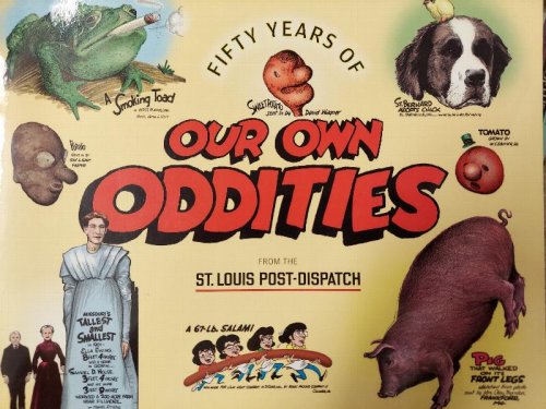 Fifty Years of Our Own Oddities From the St. Louis Post-Dispatch