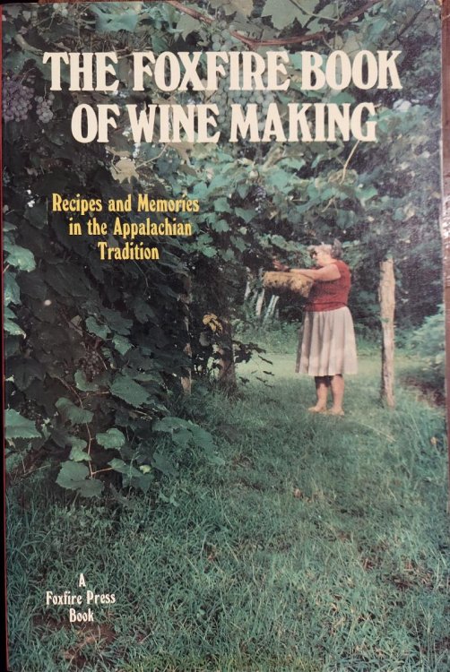 The Foxfire Book of Wine Making: Recipes and Memories in the Appalachian Tradition