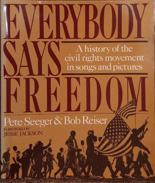 Everybody Says Freedom: A History of the Civil Rights Movement in Songs and Pictures