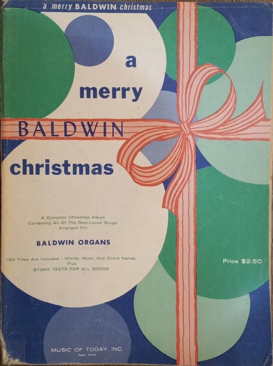 A Merry Baldwin Christmas: A Complete Christmas Album Containing All of the Best-Loved Songs Arranged for Baldwin Organs