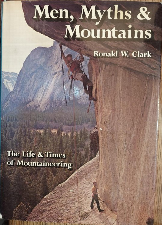 Men, Myths, and Mountains : The Life and Times of Mountaineering