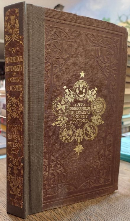 A Biographical Dictionary of Eminent Scotsmen (Division VII Ramsay-Wilson) Volume 4
