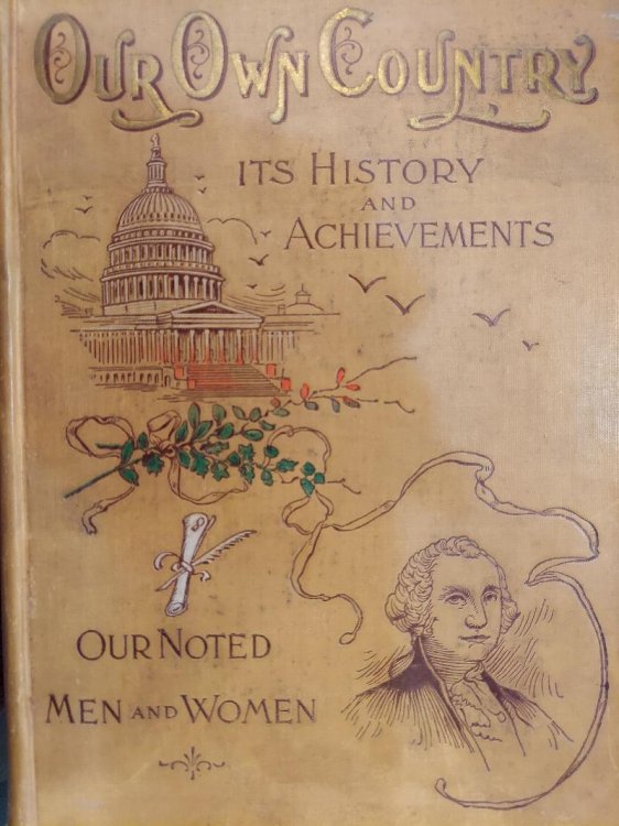 Our Own Country: Its History and Achievements and the Story of Our Great Men and Women