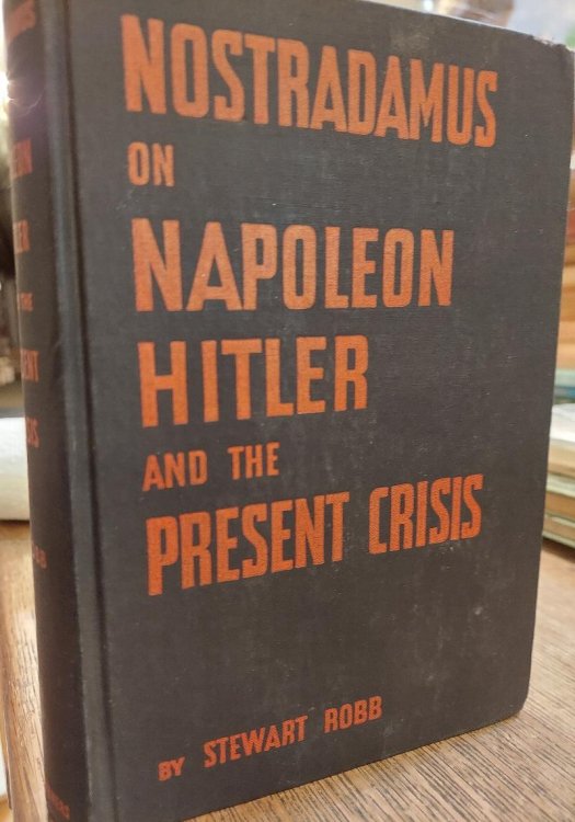 Nostradamus on Napoleon, Hitler And The Present Crisis
