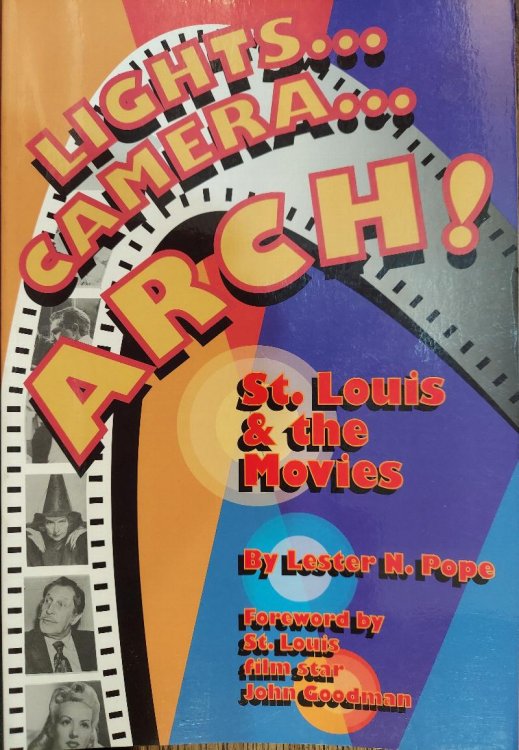 Lights.Camera.Arch!: St. Louis and the Movies