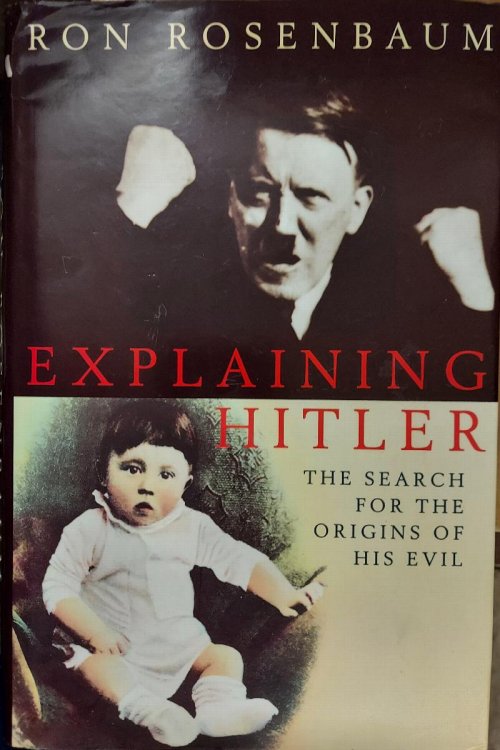 Explaining Hitler : The Search for His Origins of Evil