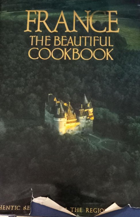 France: The Beautiful Cookbook- Authentic Recipes from the Regions of France