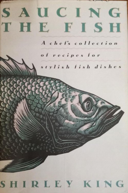 Saucing the Fish: A Chef's Collection of Recipes for Stylish Fish Dishes