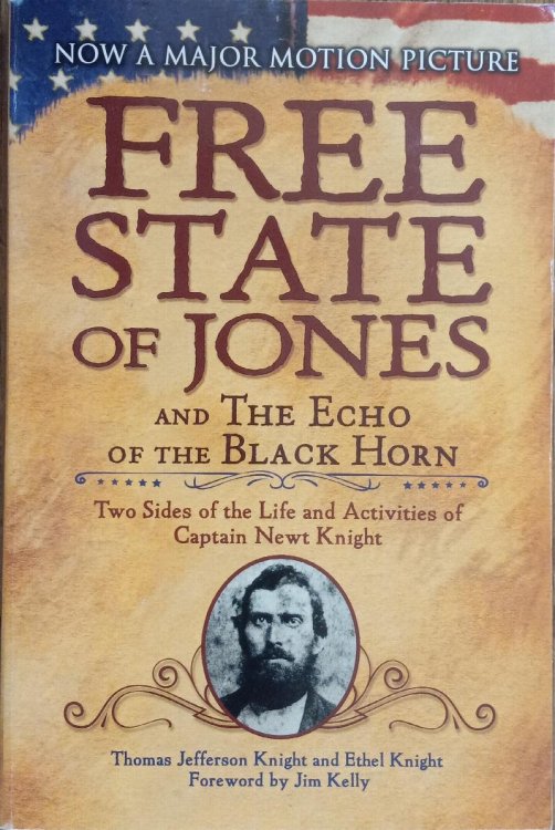 Free State of Jones and The Echo of the Black Horn: Two Sides of the Life and Activities of Captain Newt Knight