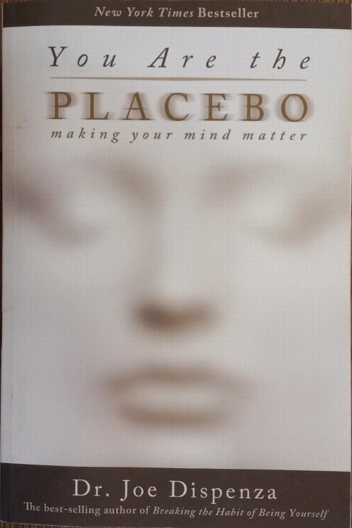 You are the Placebo: Making Your Mind Matter