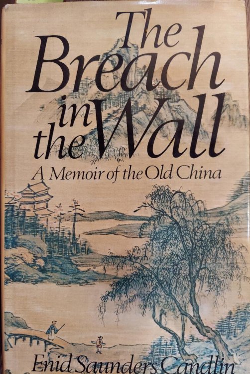 The Breach in the Wall : A Memoir of the Old China