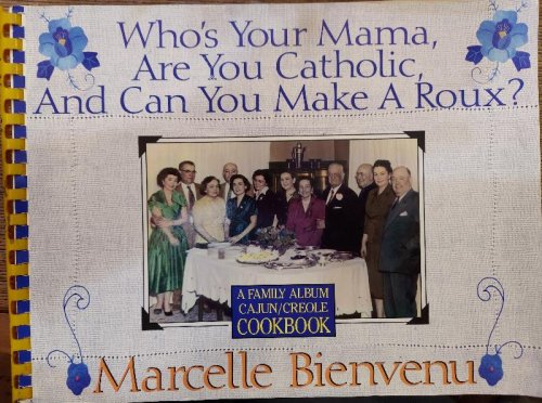 Who's Your Mama, Are You Catholic, And Can You Make A Roux