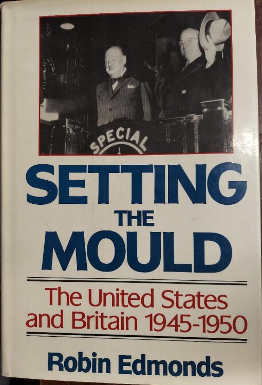 Setting the Mould The United States and Britain 1945-1950